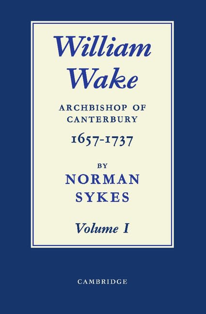 William Wake 2 Volume Paperback Set: Archbishop of Canterbury 1657-1737 Social Sciences