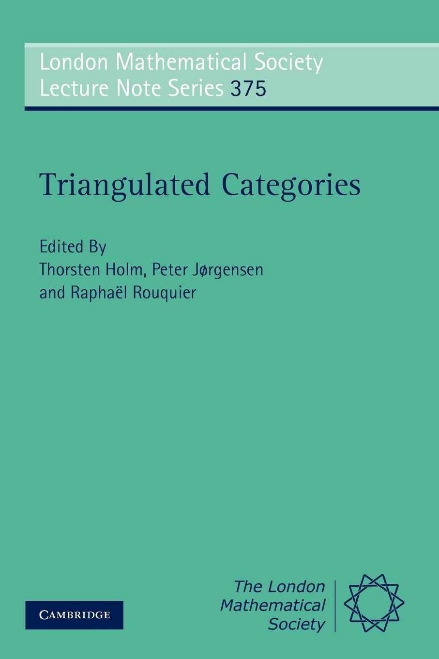 Triangulated Categories (London Mathematical Society Lecture Note Series, 375, Band 375) Mathematics
