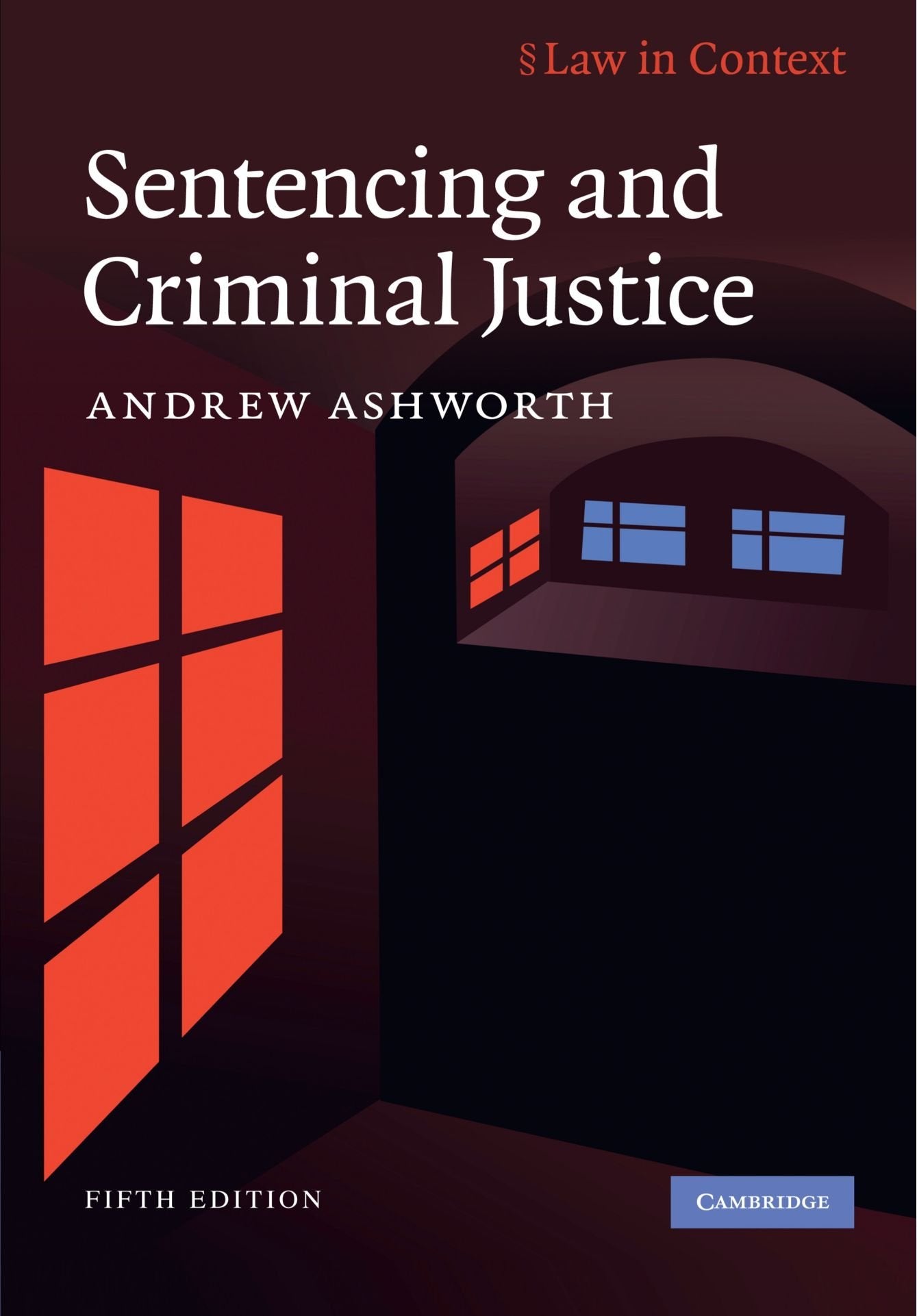 Sentencing and Criminal Justice (Law in Context) Law