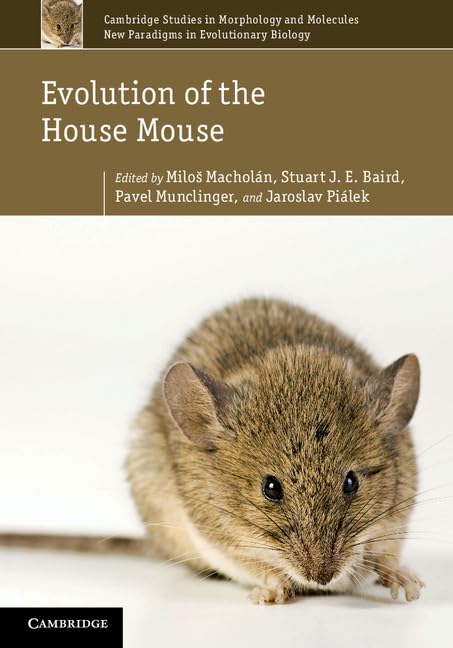 Evolution of the House Mouse (Cambridge Studies in Morphology and Molecules: New Paradigms in Evolutionary Biology) Mathematics