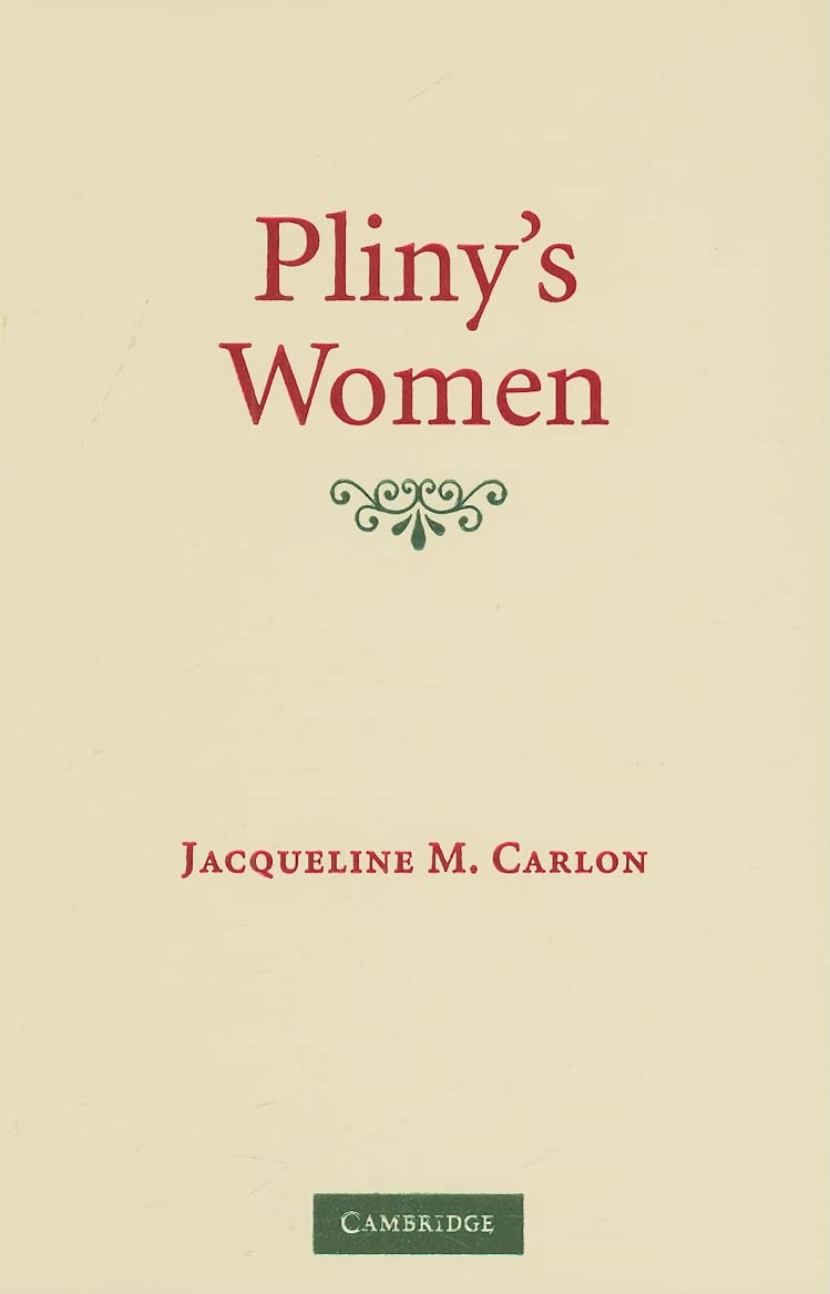 Pliny's Women: Constructing Virtue and Creating Identity in the Roman World Historical Fiction