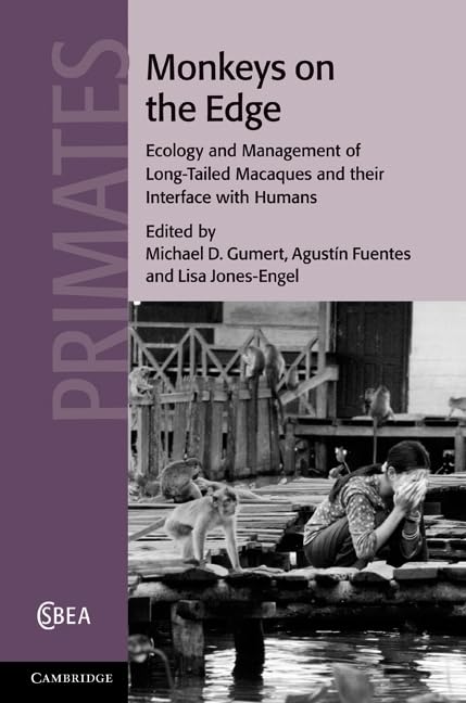 Monkeys on the Edge: Ecology and Management of Long-Tailed Macaques and Their Interface with Humans (Cambridge Studies in Biological and Evolutionary Anthropology, 60, Band 60) Social Sciences