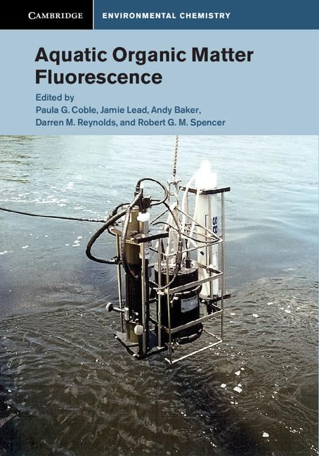 Aquatic Organic Matter Fluorescence (Cambridge Environmental Chemistry) Business & Technology