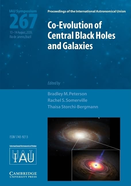 Co-Evolution of Central Black Holes and Galaxies: Proceedings of the 267th Symposium of the International Astronomical Union Held in Rio de Janeiro, ... 2009 (IAU Symposium Proceedings, Band 267) Natural Sciences
