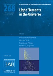 Light Elements in the Universe (IAU S268) (Proceedings of the International Astronomical Union Symposia and Colloquia): Proceedings of the 268th ... (IAU Symposium Proceedings, 268, Band 268) Natural Sciences