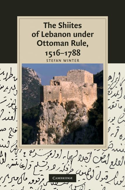 The Shiites of Lebanon under Ottoman Rule, 1516–1788 book
