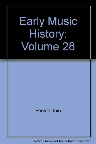 Early Music History: Volume 28 Arts & Music