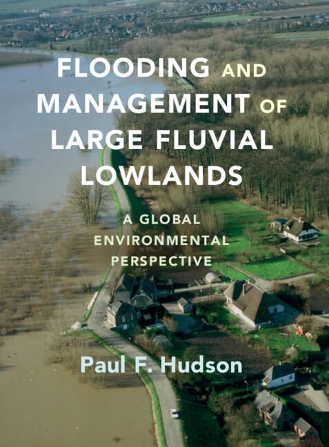 Flooding and Management of Large Fluvial Lowlands: A Global Environmental Perspective Geology & Geography
