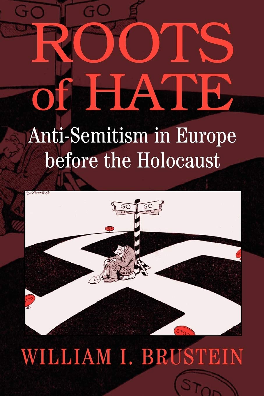 Roots of Hate: Anti-Semitism in Europe before the Holocaust book