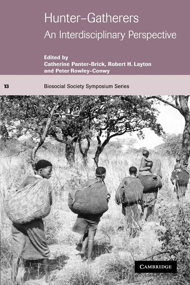 Hunter-Gatherers: An Interdisciplinary Perspective (Biosocial Society Symposium) Social Sciences