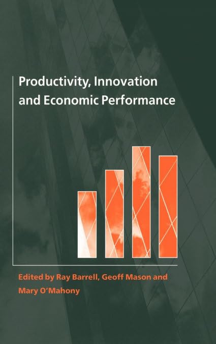Productivity, Innovation and Economic Performance (National Institute of Economic and Social Research Economic and Social studIes, 40) Business, Finance & Career