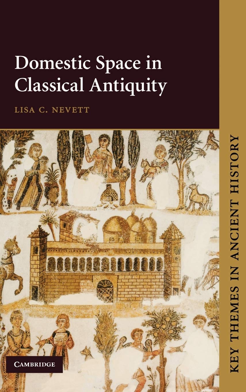 Domestic Space in Classical Antiquity (Key Themes in Ancient History) Social Sciences