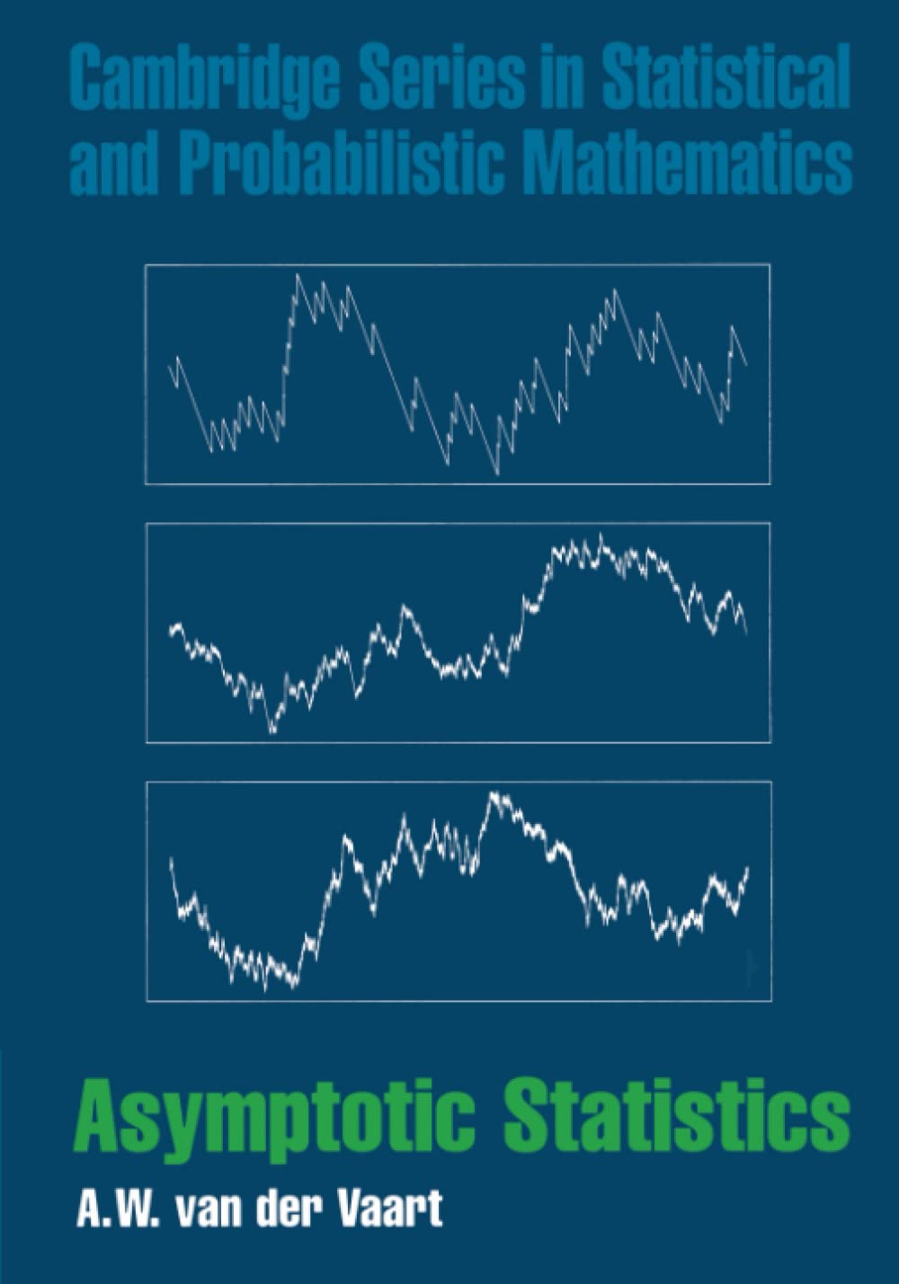 Asymptotic Statistics (Cambridge Series in Statistical and Probabilistic Mathematics, 3) Mathematics