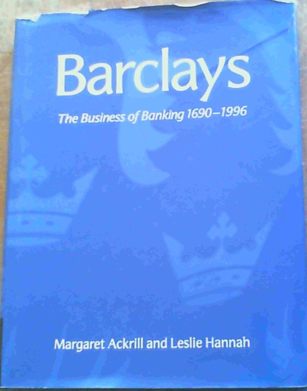 Barclays: The Business of Banking, 1690–1996 book