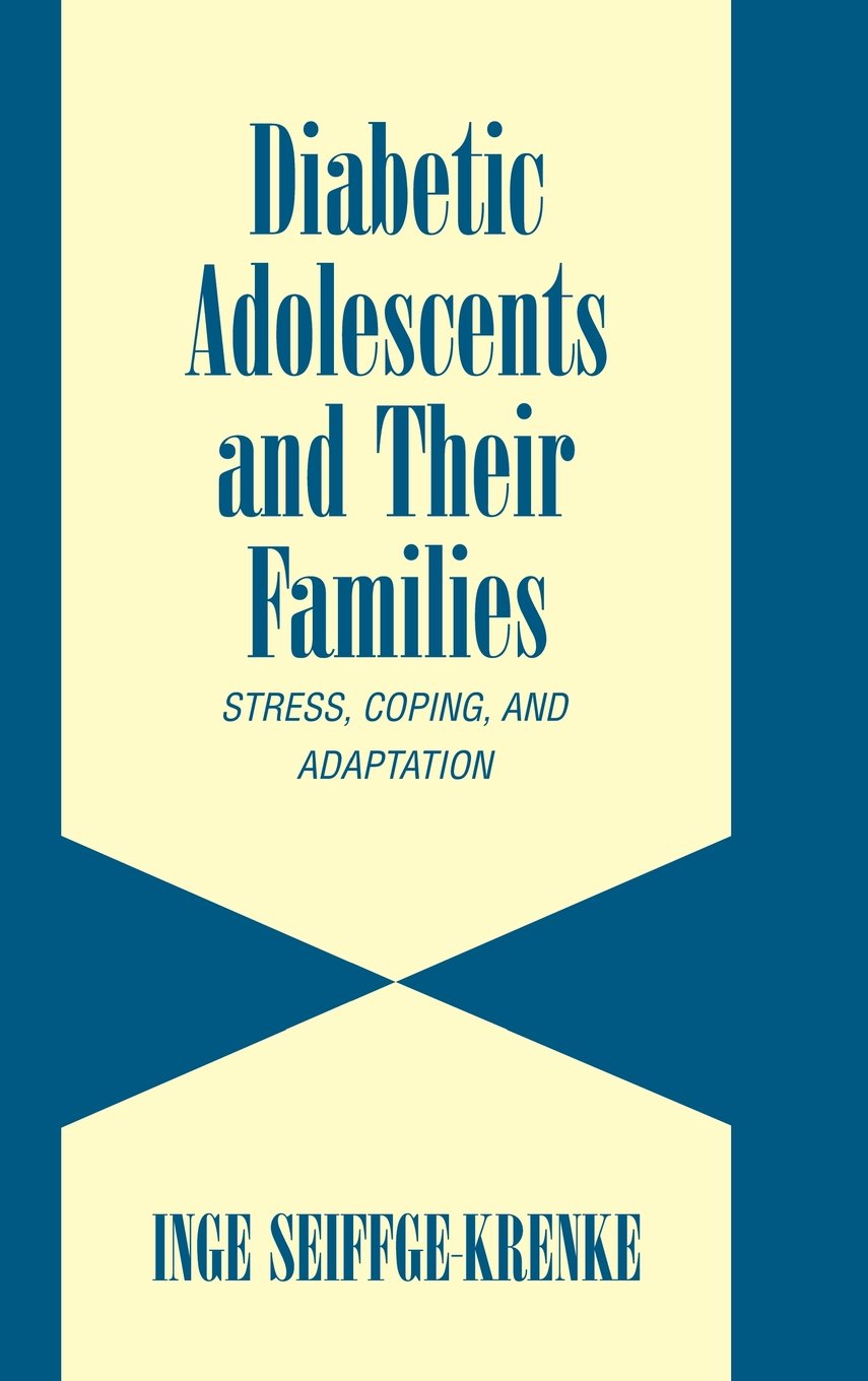 Diabetic Adolescents and their Families: Stress, Coping, and Adaptation (International Studies on Child and Adolescent Health) Medicine