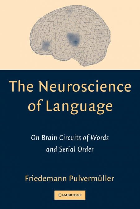 The Neuroscience of Language: On Brain Circuits of Words and Serial Order Medicine
