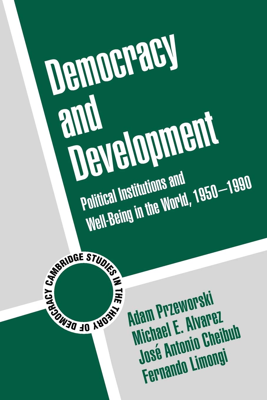 Democracy and Development: Political Institutions and Well-Being in the World, 1950-1990 (Cambridge Studies in the Theory of Democracy) Law