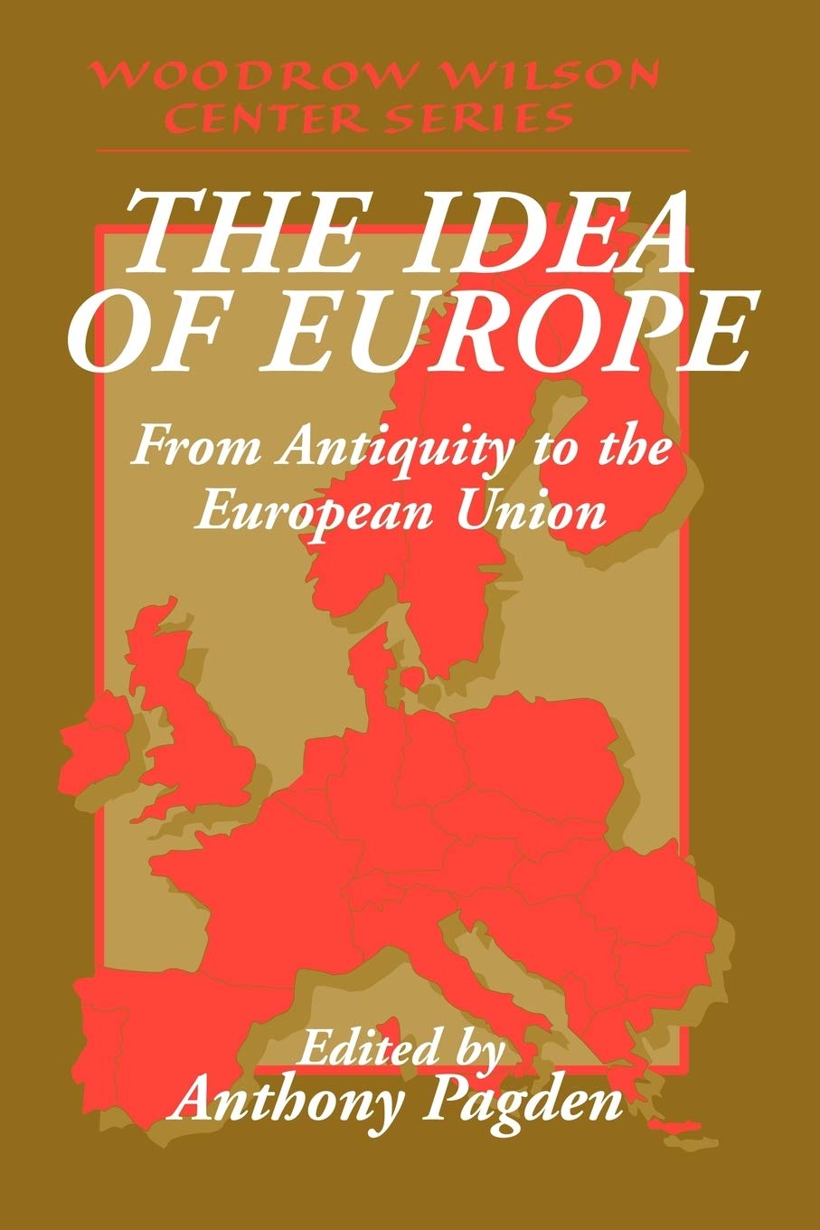 The Idea of Europe: From Antiquity to the European Union (Woodrow Wilson Center Press) General education