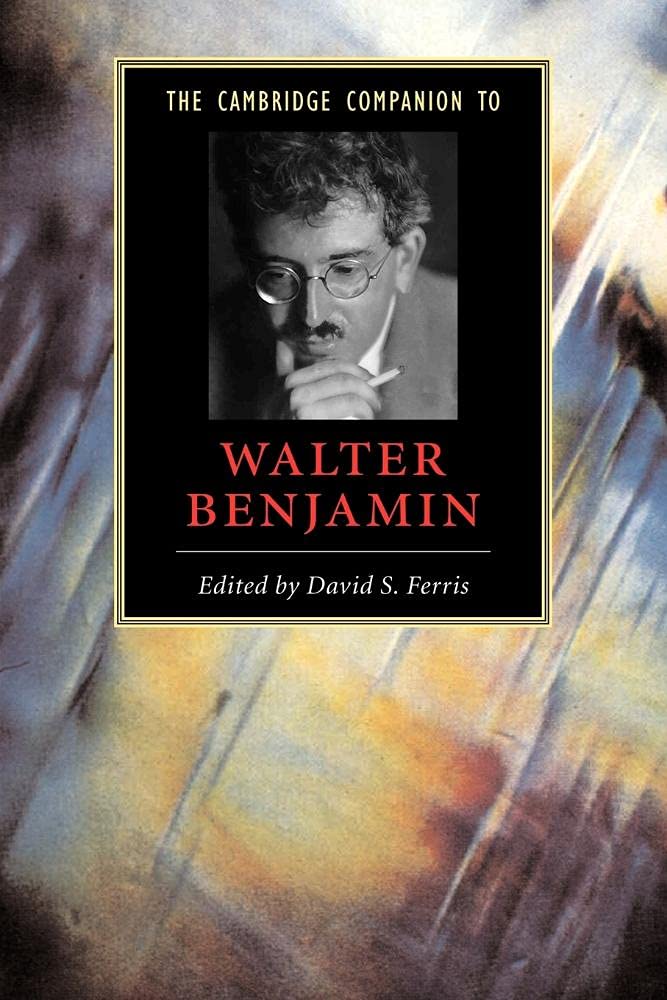 Camb Companion to Walter Benjamin (Cambridge Companions to Literature) Philosophy