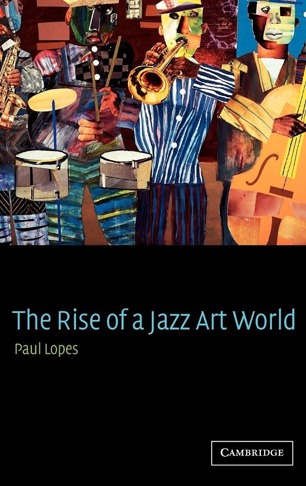 The Rise of a Jazz Art World Social Sciences