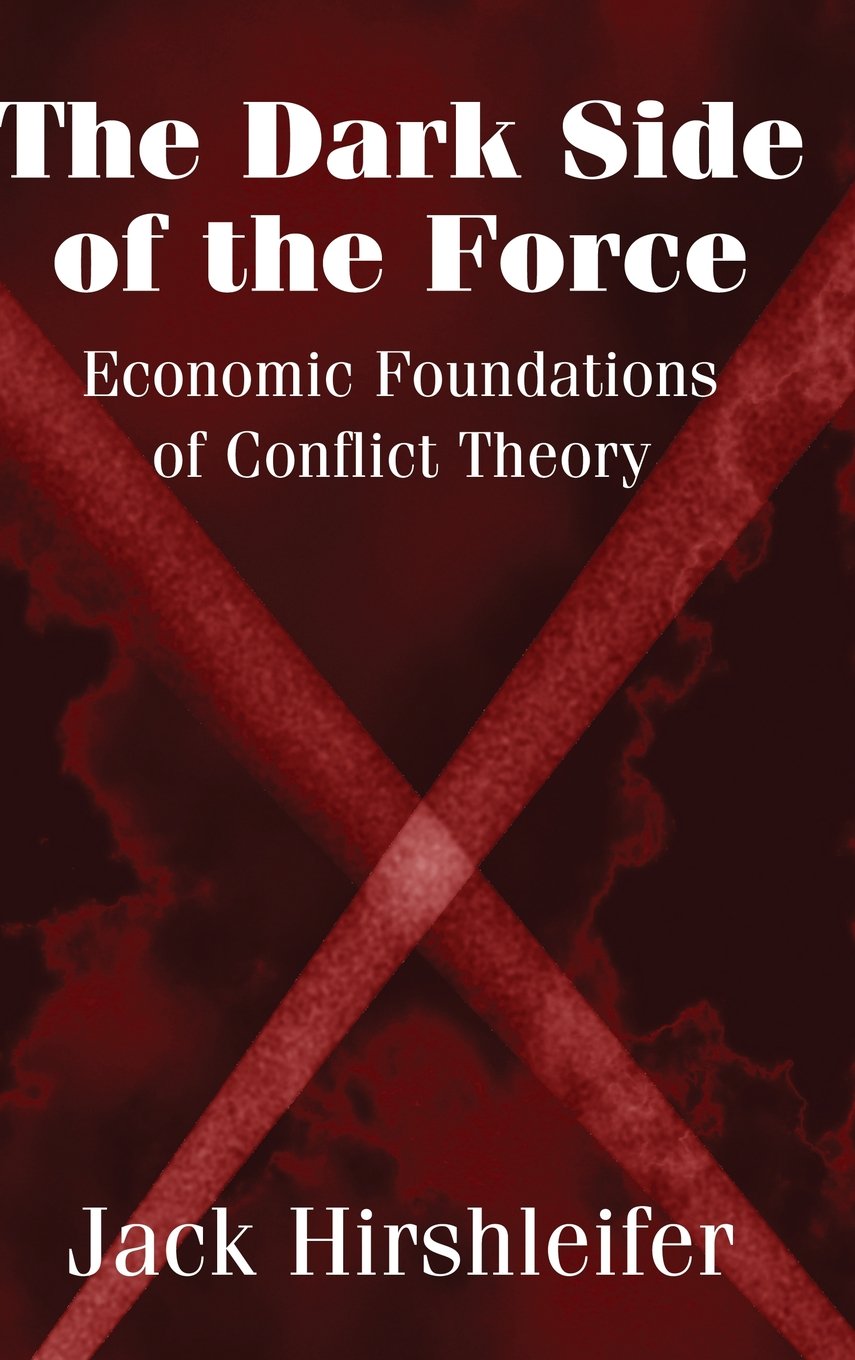 The Dark Side of the Force: Economic Foundations of Conflict Theory book