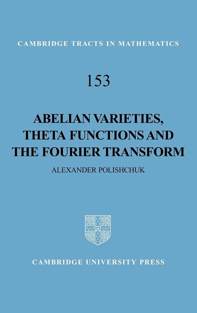 Abelian Varieties, Theta Functions and the Fourier Transform (Cambridge Tracts in Mathematics) Medicine