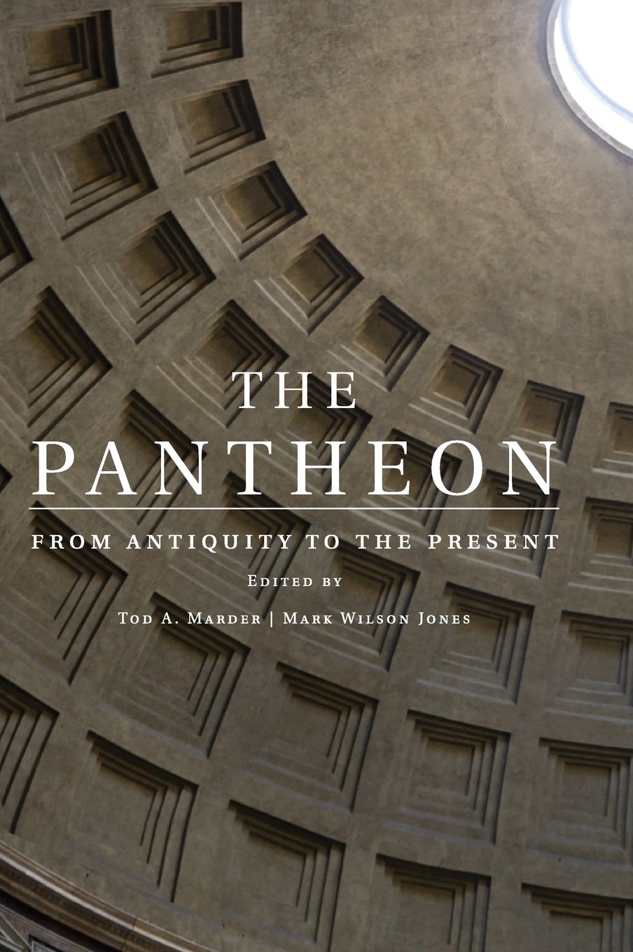 The Pantheon: From Antiquity to the Present Architecture