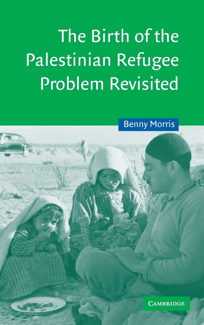 The Birth of the Palestinian Refugee Problem Revisited (Cambridge Middle East Studies 18) Books
