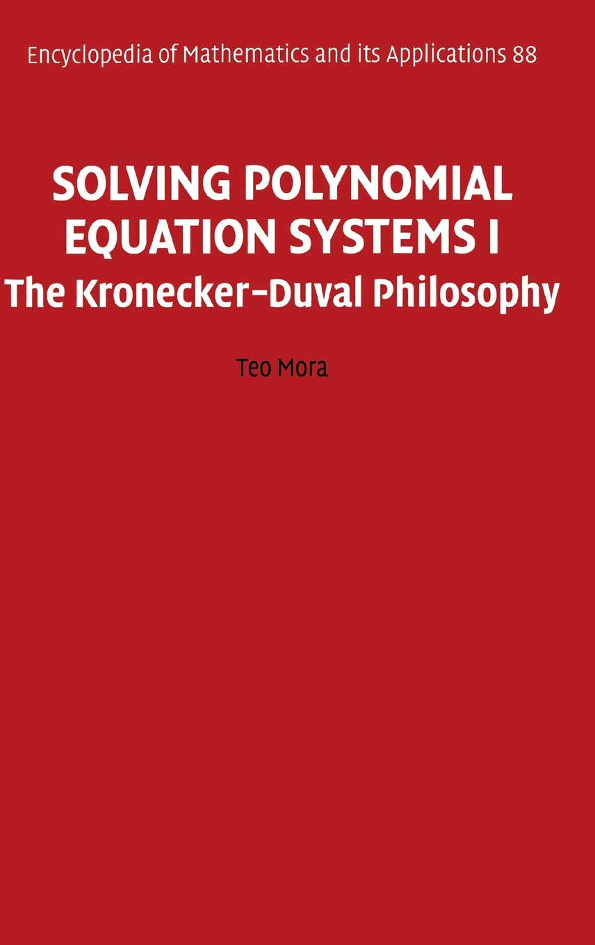 Solving Polynomial Equation Systems I: The Kronecker-duval Philosophy (Encyclopedia of Mathematics & Its Applications, Band 1) Medicine