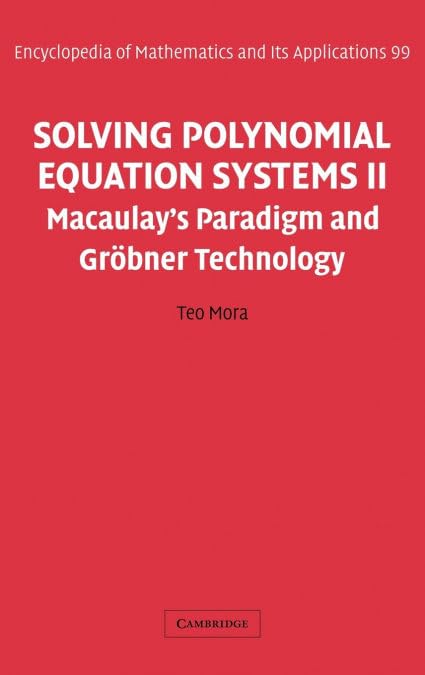 Solving Polynomial Equation Systems II: Macaulay's Paradigm and Grobner Technology (Encyclopedia of Mathematics & Its Applications, 99, Band 99) Mathematics