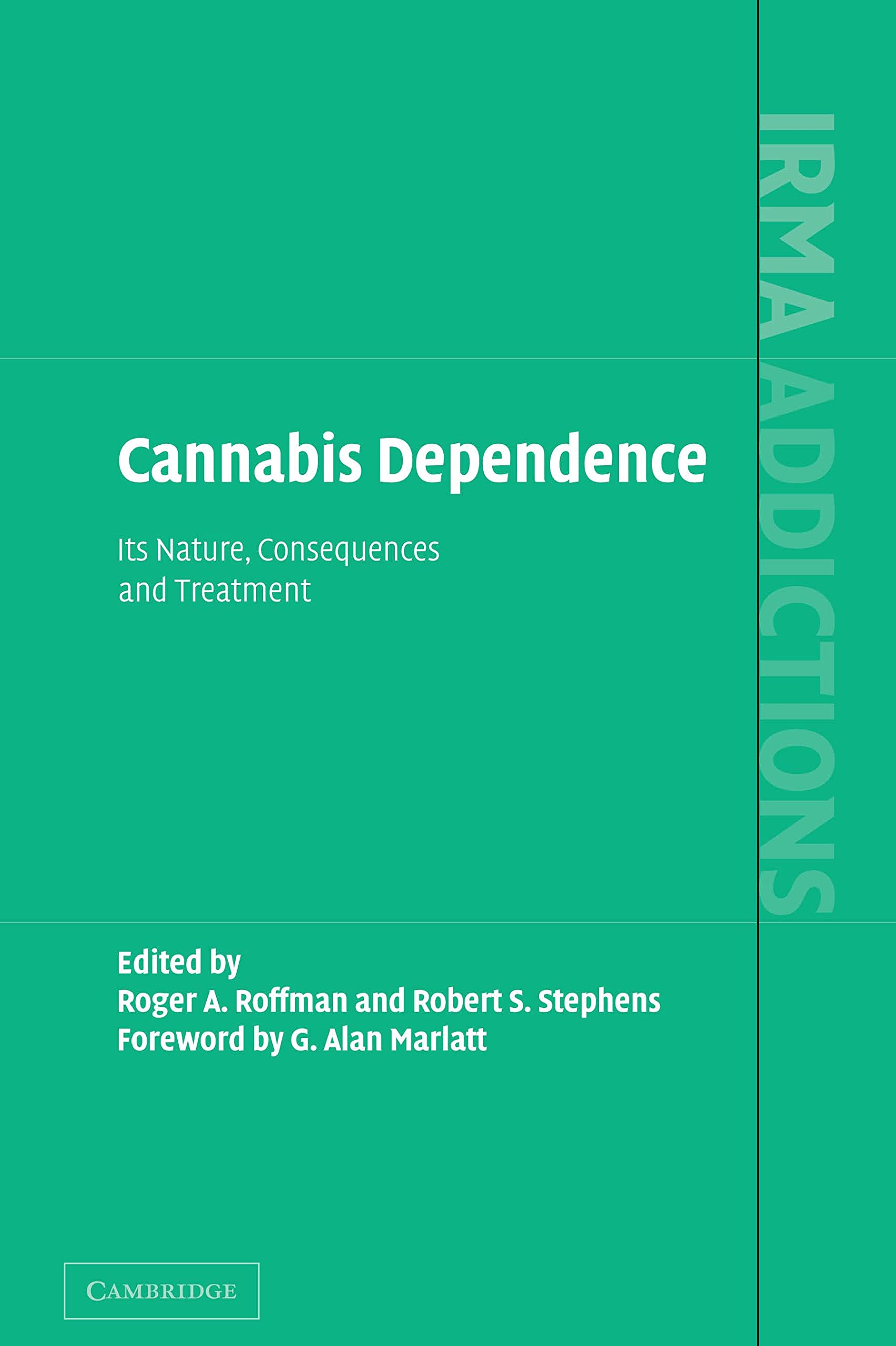 Cannabis Dependence: Its Nature, Consequences, and Treatment (International Research Monographs in the Addictions) Medicine
