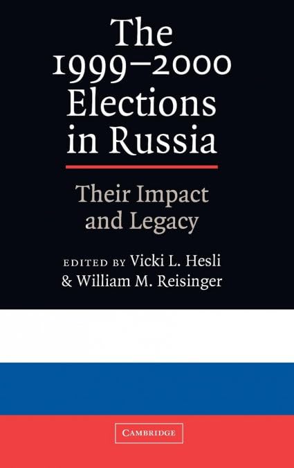 The 1999 2000 Elections in Russia: Their Impact and Legacy Social Sciences