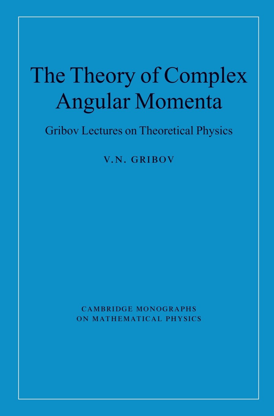 The Theory of Complex Angular Momenta: Gribov Lectures on Theoretical Physics book
