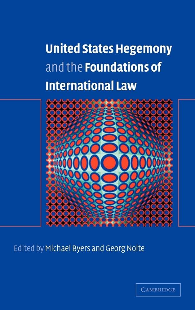 United States Hegemony and the Foundations of International Law Law