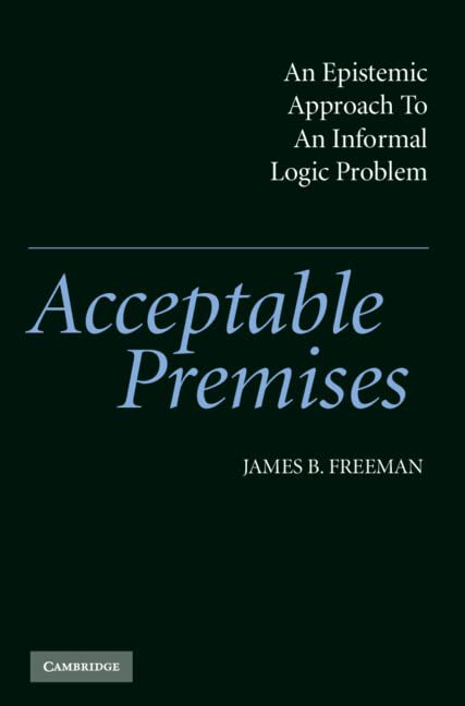 Acceptable Premises: An Epistemic Approach to an Informal Logic Problem Philosophy