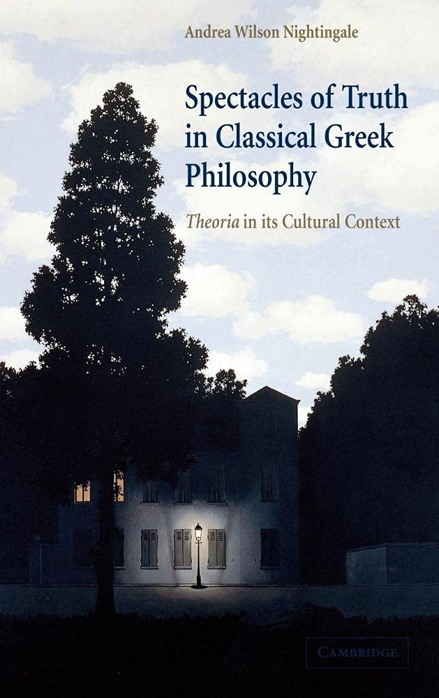 Spectacles of Truth in Classical Greek Philosophy: Theoria in Its Cultural Context Philosophy