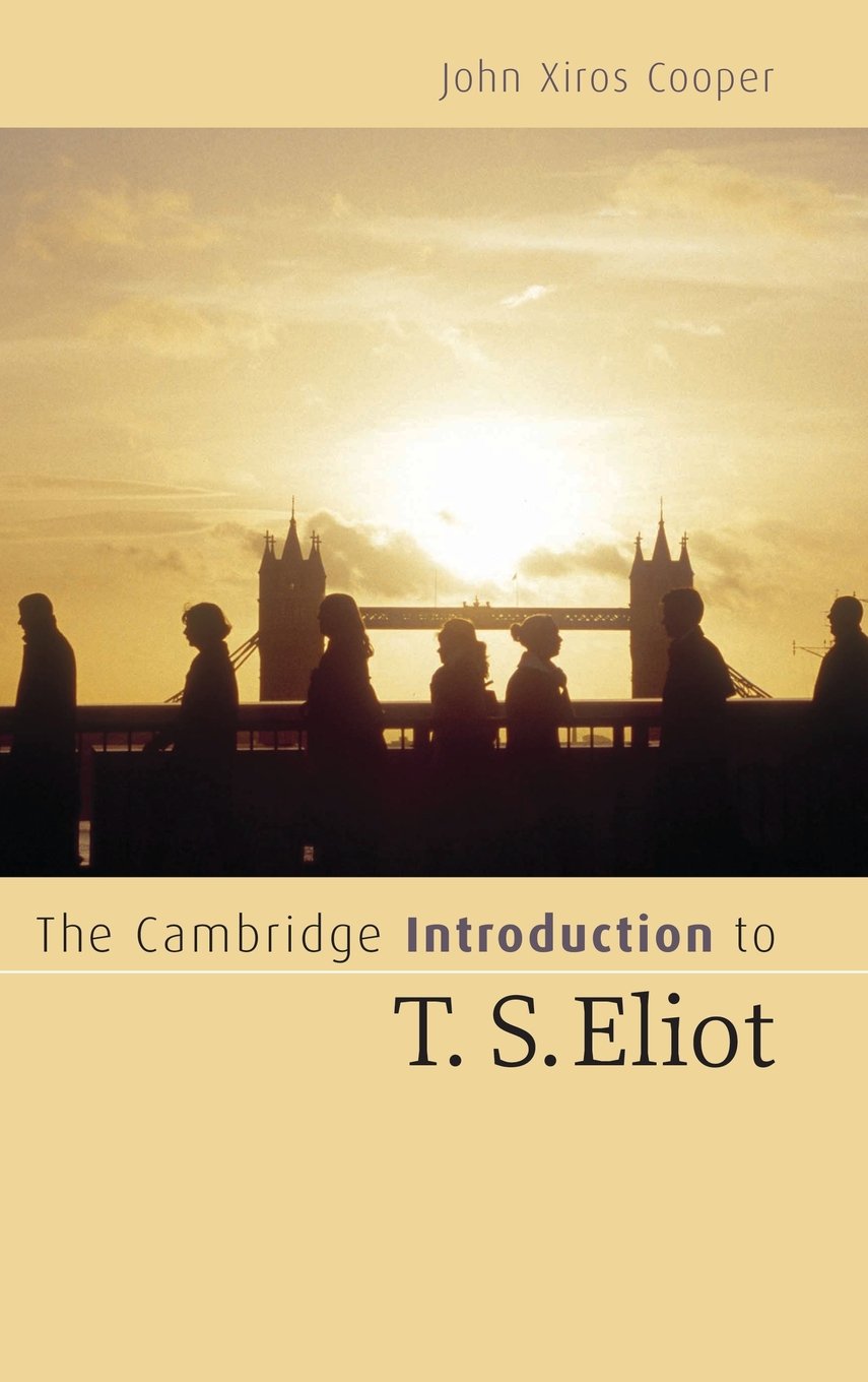 The Cambridge Introduction to T. S. Eliot (Cambridge Introductions to Literature) Contemporary literature