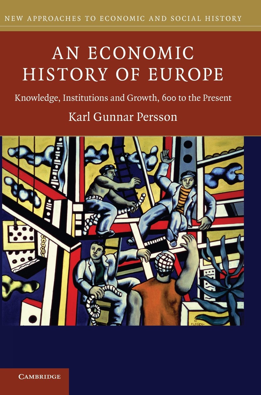 An Economic History of Europe: Knowledge, Institutions and Growth, 600 to the Present (New Approaches to Economic and Social History) Business, Finance & Career