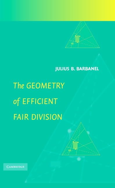 The Geometry of Efficient Fair Division: Introd. by Alan D. Taylor Mathematics