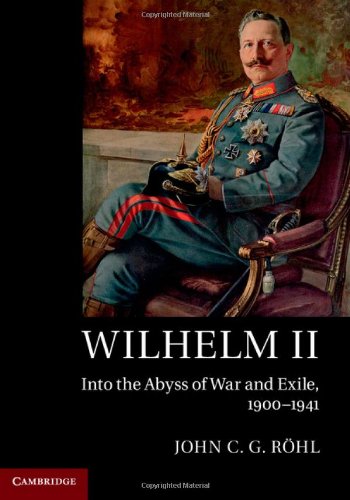Wilhelm II: Into the Abyss of War and Exile, 1900 1941 Memories