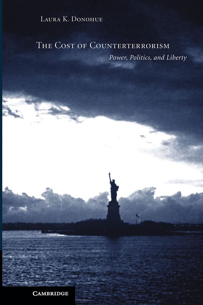 The Cost of Counterterrorism: Power, Politics, and Liberty Law