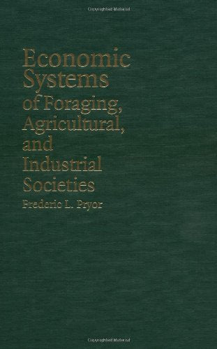 Economic Systems of Foraging, Agricultural, and Industrial Societies Business, Finance & Career