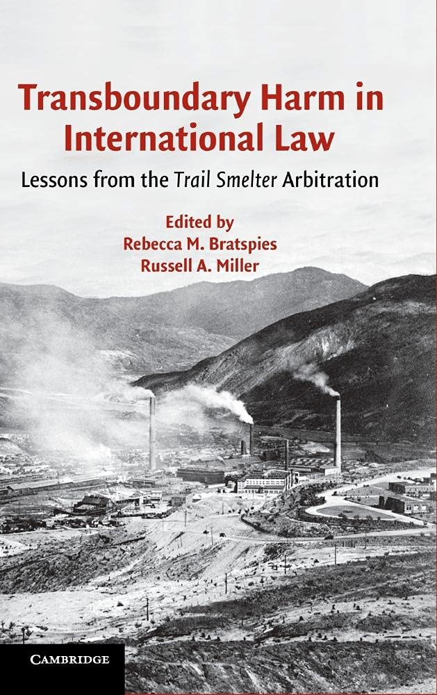 Transboundary Harm in International Law: Lessons from the Trail Smelter Arbitration Law