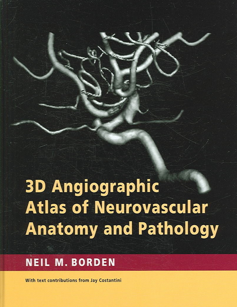 3D Angiographic Atlas of Neurovascular Anatomy and Pathology Medicine
