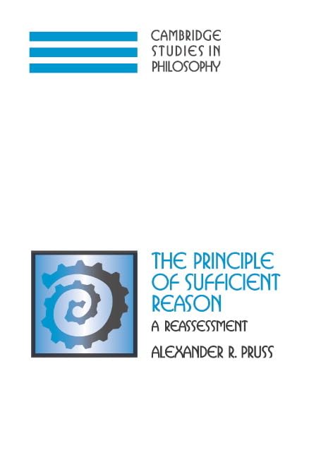 The Principle of Sufficient Reason: A Reassessment (Cambridge Studies in Philosophy) Philosophy