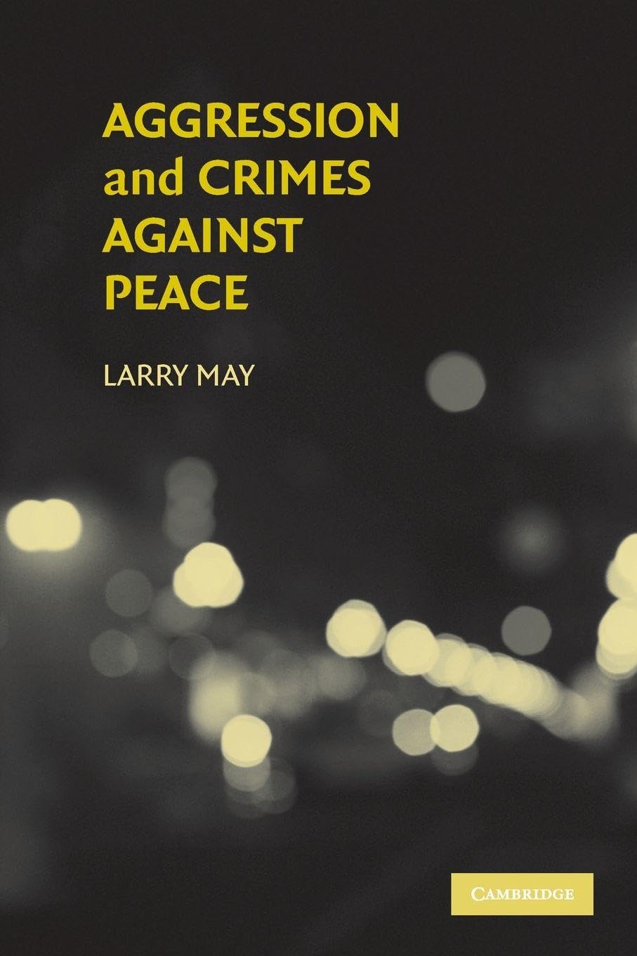 Aggression & Crimes Against Peace (Philosophical and Legal Aspectrs of War and Conflict) Law