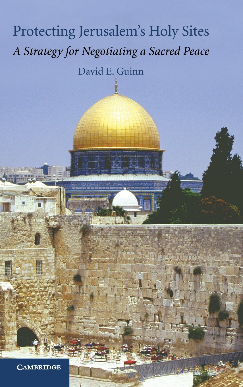 Protecting Jerusalem's Holy Sites: A Strategy for Negotiating a Sacred Peace Law