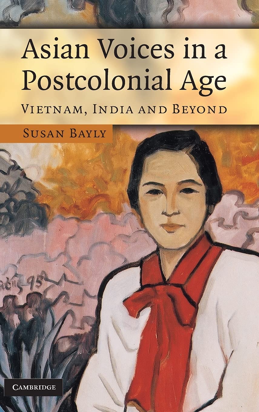Asian Voices in a Post-Colonial Age: Vietnam, India and Beyond Politics & History
