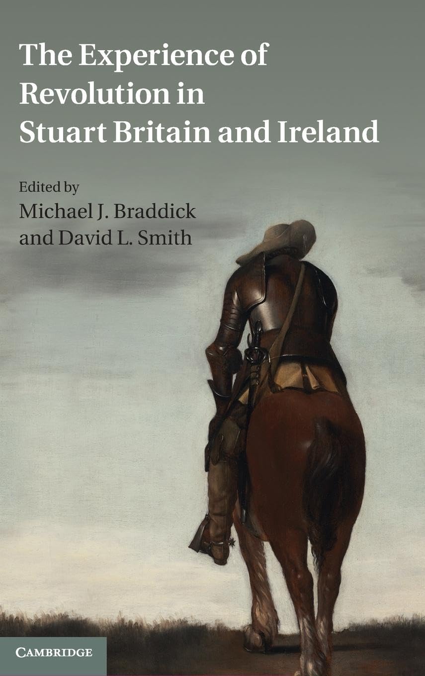 The Experience of Revolution in Stuart Britain and Ireland Politics & History