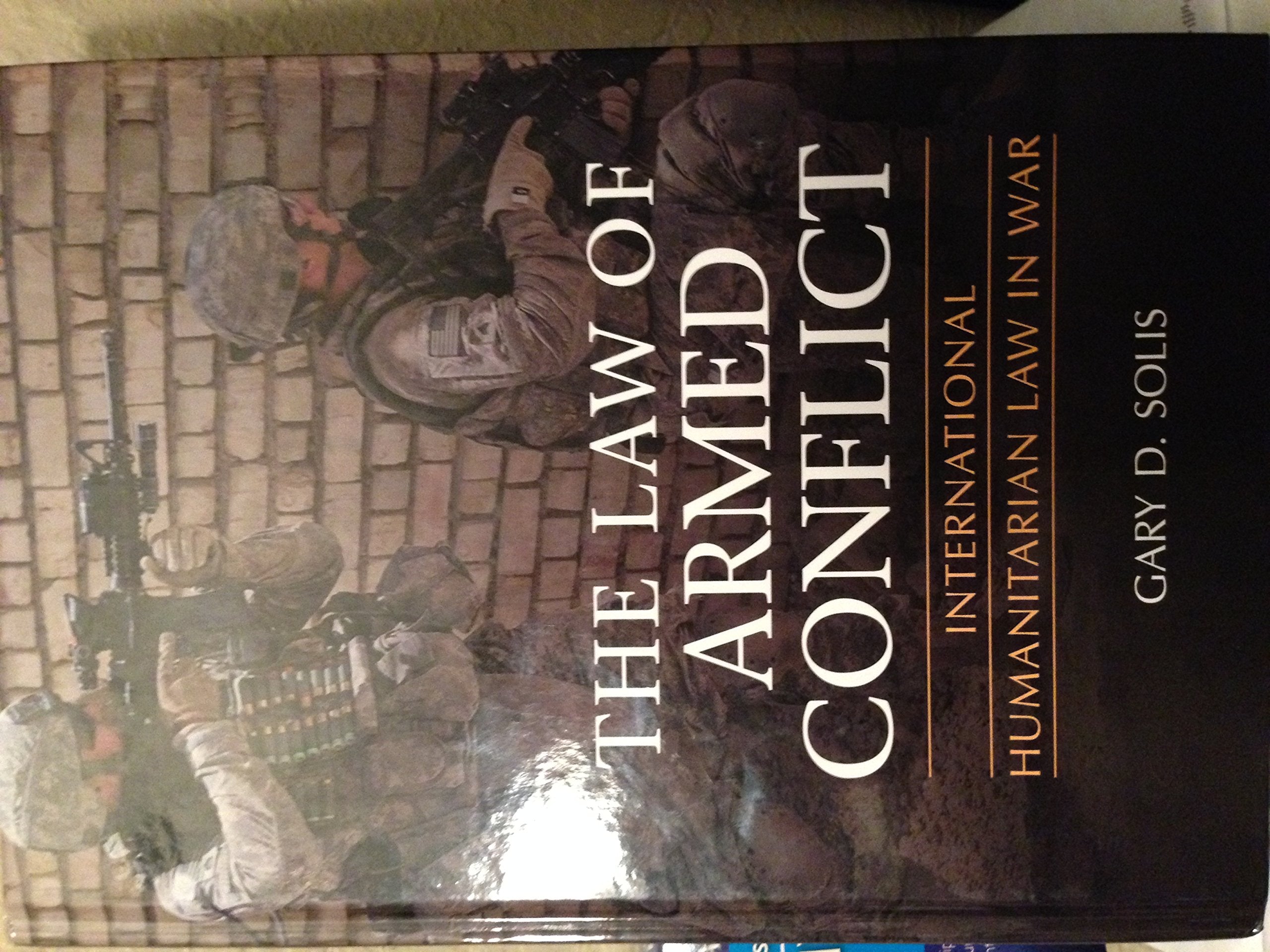 The Law of Armed Conflict: International Humanitarian Law In War Law